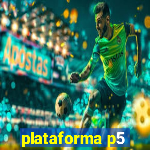 plataforma p5